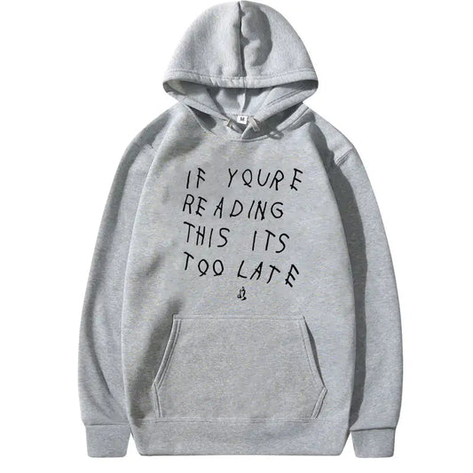 “IT'S TOO LATE” Hoodies.